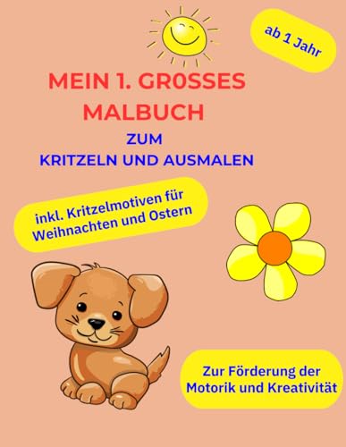 Mein 1. großes Malbuch zum Kritzeln und Ausmalen – mit großen und einfachen Motiven für Jungen & Mädchen – zur Förderung der Motorik & Kreativität – inkl. Kritzelmotiven für Weihnachten und Ostern