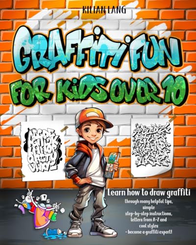 Graffiti Fun - For Kids Over 10: Learn to draw graffiti with lots of helpful tips, simple step-by-step instructions, letters from A-Z and cool styles - become a graffiti expert! von Wortwelten publishing