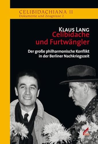 Celibidache und Furtwängler: Der große philharmonische Konflikt in der Berliner Nachkriegszeit (Celibidachiana II: Dokumente und Zeugnisse) von Hollitzer Wissenschaftsverlag