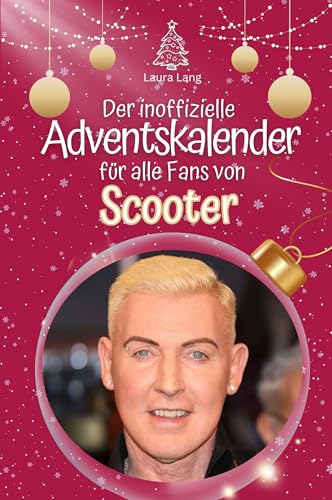 Der inoffizielle Adventskalender für alle Fans von Scooter - Hochwertige Hardcover-Ausgabe - das perfekte Geschenk 2024 von FlipFlop