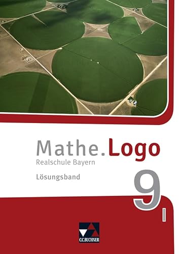 Mathe.Logo – Bayern / Mathe.Logo Bayern LB 9 I: Realschule Bayern (Mathe.Logo – Bayern: Realschule Bayern) Mathe.Logo – Bayern / Mathe.Logo Bayern LB 9 I: Realschule Bayern (Mathe.Logo – Bayern: Realschule Bayern)
