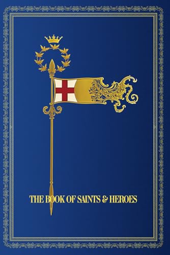 The Book of Saints and Heroes: With 12 Colored Plates and 18 Illustrations. von Independently published