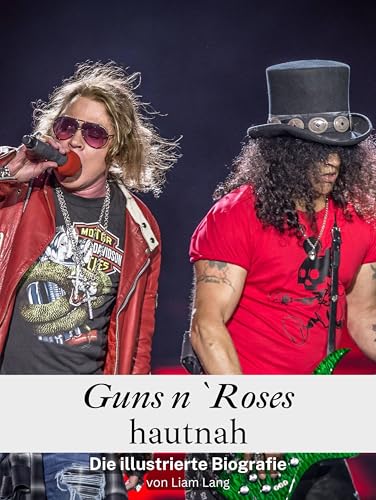 Guns n`Roses hautnah - Hochwertige Hardcover-Ausgabe: Die illustrierte Biografie von FlipFlop