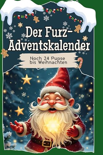 Der Furz-Adventskalender: Noch 24 Pupse bis Weihnachten von 27Amigos