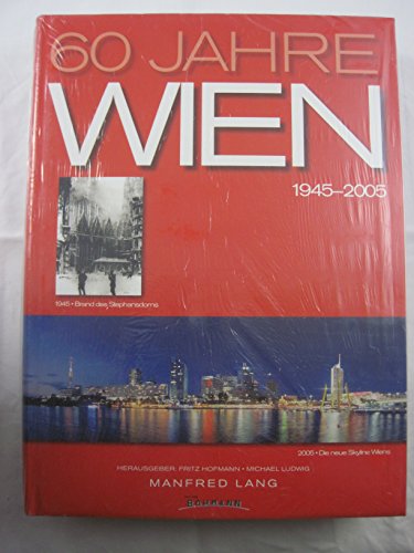 60 Jahre Wien 1945-2005: Geschichte & Geschichten 60 Jahre Wien 1945-2005: Geschichte & Geschichten
