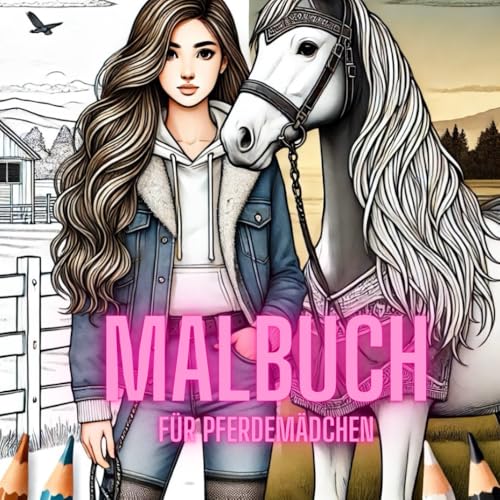 Malbuch für Pferdemädchen: Das perfekte Geschenk für Pferdemädchen & die die es werden wollen. Über 35 Seiten. Ideal zur Entspannung, Förderung von Kreativität & zur Entspannung. von Independently published