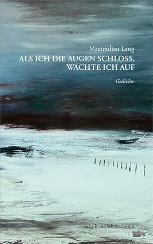 Als ich die Augen schloss, wachte ich auf: Gedichte