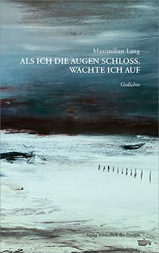 Als ich die Augen schloss, wachte ich auf: Gedichte
