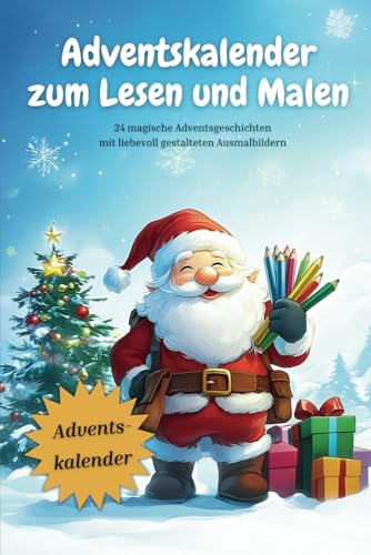 Adventsgeschichten und Ausmalspaß: 24 magische Adventsgeschichten mit liebevoll gestalteten Ausmalbildern von Independently published