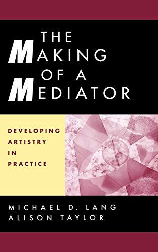 The Making of a Mediator: Developing Artistry in Practice von JOSSEY-BASS