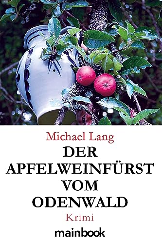 Der Apfelweinfürst vom Odenwald: Krimi (Odenwald-Krimis) von MainBook