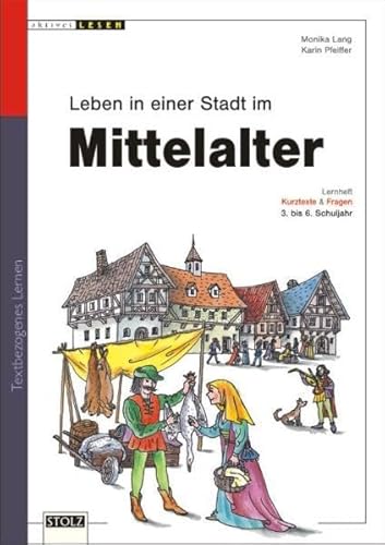 Mittelalter - so lebten sie in der Stadt: Lernwerkstatt Lebendige Geschichte: Basiswissen, textbezogenes Lernen. Lebendige Geschichte (Lesen & Merken)