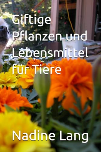 Giftige Pflanzen und Lebensmittel für Tiere von Independently published