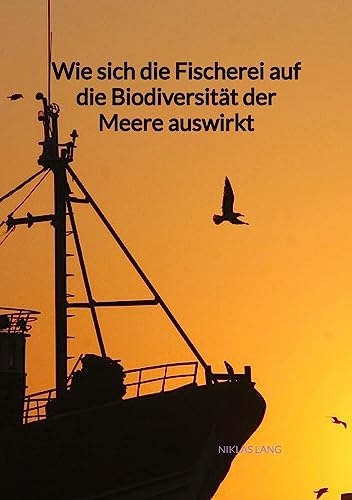 Wie sich die Fischerei auf die Biodiversität der Meere auswirkt von Jaltas Books