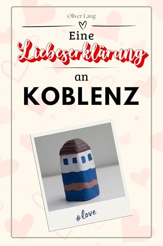 Eine Liebeserklärung an Koblenz - Die große Hommage - das perfekte Geschenk für Weihnachten und Geburtstag und jeden Anlass von FlipFlop