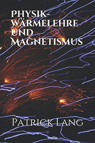 Physik- Wärmelehre und Magnetismus von Independently published