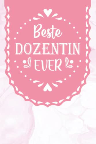 Beste Dozentin Ever: A5 Punkteraster • Notebook • Notizbuch • Taschenbuch • Journal • Tagebuch - Ein lustiges Geschenk für Freunde oder die Familie und die beste Dozentin der Welt von Independently published