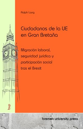 Ciudadanos de la UE en Gran Bretaña: Migración laboral, seguridad jurídica y participación social tras el Brexit von bremen university press