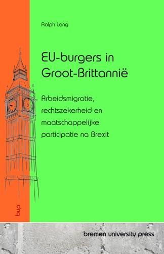 EU-burgers in Groot-Brittannië: Arbeidsmigratie, rechtszekerheid en maatschappelijke participatie na Brexit von bremen university press