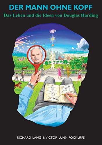Der Mann Ohne Kopf: Das Leben und die Ideen von Douglas Harding von Shollond Trust