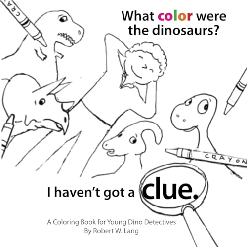 What color were the dinosaurs? I haven’t got a clue. von Independently published