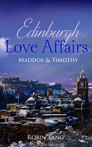 Edinburgh Love Affairs: Maddox & Timothy von Independently published