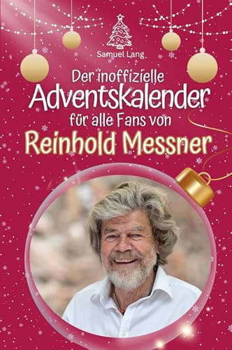 Der inoffizielle Adventskalender für alle Fans von Reinhold Messner - Hochwertige Hardcover-Ausgabe - das perfekte Geschenk 2024 Der inoffizielle Adventskalender für alle Fans von Reinhold Messner - Hochwertige Hardcover-Ausgabe - das perfekte Geschenk 2024 von FlipFlop