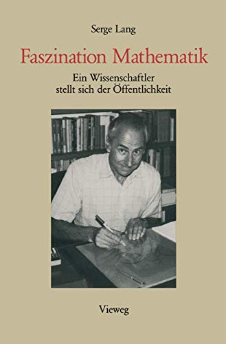 Faszination Mathematik: Ein Wissenschaftler Stellt Sich Der Offentlichkeit: Ein Wissenschaftler stellt sich der Öffentlichkeit