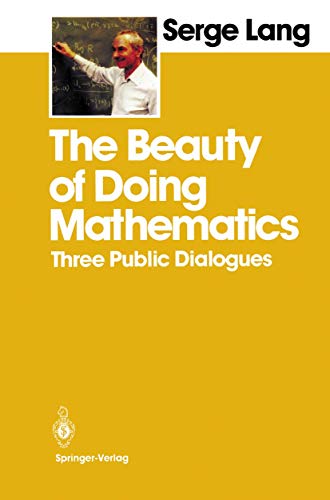 The Beauty of Doing Mathematics: Three Public Dialogues The Beauty of Doing Mathematics: Three Public Dialogues von Springer
