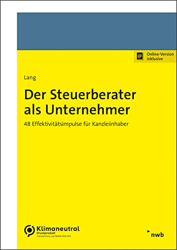 Der Steuerberater als Unternehmer: 48 Effektivitätsimpulse für Kanzleiinhaber von NWB Verlag