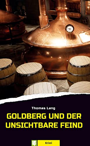 Goldberg und der unsichtbare Feind: Bierkrimi von Oertel Und Spoerer GmbH