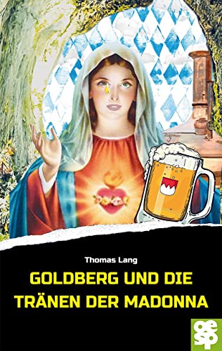 Goldberg und die Tränen der Madonna: Ein Drama für Minkin von Oertel u. Spörer