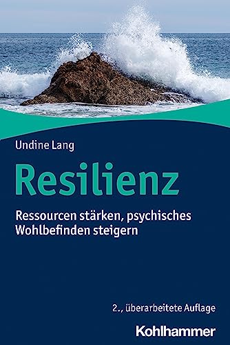 Resilienz: Ressourcen stärken, psychisches Wohlbefinden steigern von W. Kohlhammer GmbH