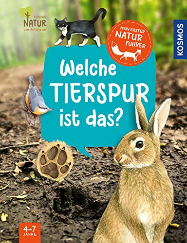 Mein erster Naturführer, Welche Tierspur ist das?: Die Natur entdecken mit den erfolgreichen Kindernaturführern - für Kinder ab 4, mit Tierspuren, die Kinder auf jeden Fall finden! von Kosmos