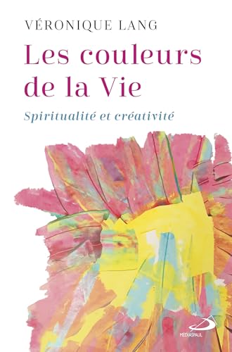 Les couleurs de la vie: Spiritualité et créativité von MEDIASPAUL