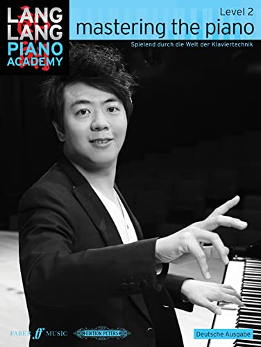 Mastering the piano, deutsche Ausgabe.Level.2: Spielend durch die Welt der Klaviertechnik (Lang Lang Piano Academy) von Faber Music