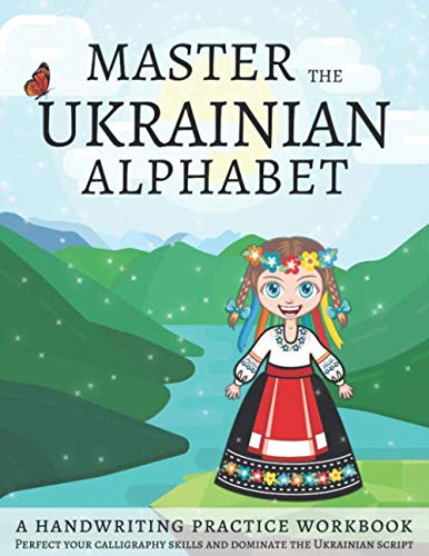 Master The Ukrainian Alphabet, A Handwriting Practice Workbook: Perfect your calligraphy skills and dominate the Ukrainian script Master The Ukrainian Alphabet, A Handwriting Practice Workbook: Perfect your calligraphy skills and dominate the Ukrainian script