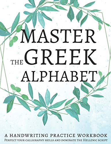Master the Greek Alphabet, A Handwriting Practice Workbook: Perfect your calligraphy skills and dominate the Hellenic script Master the Greek Alphabet, A Handwriting Practice Workbook: Perfect your calligraphy skills and dominate the Hellenic script von Independently Published