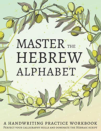 Master the Hebrew Alphabet: Perfect your calligraphy skills and dominate the Hebraic script Master the Hebrew Alphabet: Perfect your calligraphy skills and dominate the Hebraic script von Independently Published