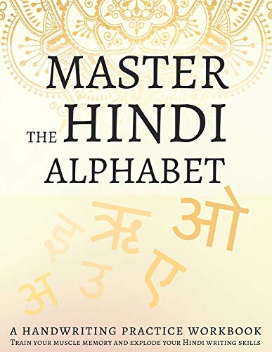Master the Hindi Alphabet, A Handwriting Practice Workbook: Train your muscle memory and explode your Hindi writing skills Master the Hindi Alphabet, A Handwriting Practice Workbook: Train your muscle memory and explode your Hindi writing skills von Independently published