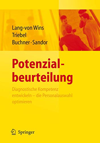 Potenzialbeurteilung. Diagnostische Kompetenz entwickeln - die Personalauswahl optimieren von Springer