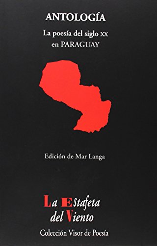 Antología : la poesía del siglo XX en Paraguay (La Estafeta del Viento, Band 15)
