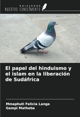 El papel del hinduismo y el islam en la liberación de Sudáfrica von Ediciones Nuestro Conocimiento