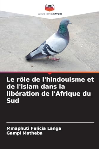 Le rôle de l'hindouisme et de l'islam dans la libération de l'Afrique du Sud von Editions Notre Savoir