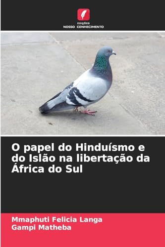 O papel do Hinduísmo e do Islão na libertação da África do Sul: DE von Edições Nosso Conhecimento