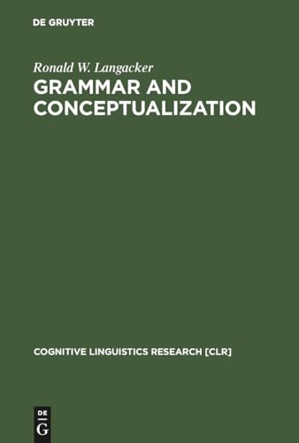 Grammar and Conceptualization (Cognitive Linguistics Research [CLR], 14) von Walter de Gruyter