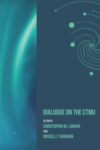 DIALOGUE ON THE CTMU: Between Christopher M. Langan and Russel F. Vaughn von Independently published