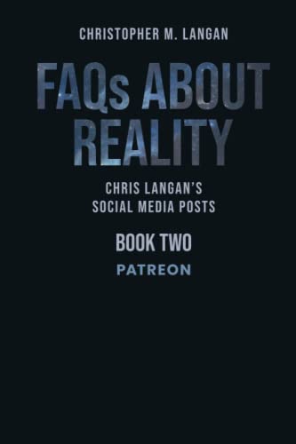 FAQs About Reality: Chris Langan's Social Media Posts, Book 2: Patreon