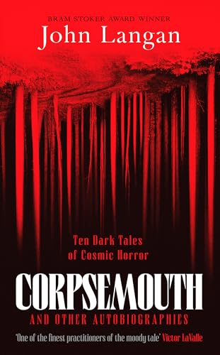 Corpsemouth and Other Autobiographies: Ten Dark Tales of Cosmic Horror