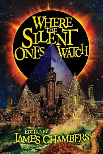 Where the Silent Ones Watch: Stories of the Borderland, the Night Land, the Sargasso Sea, and more! Where the Silent Ones Watch: Stories of the Borderland, the Night Land, the Sargasso Sea, and more! von Hippocampus Press